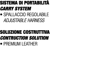 SISTEMA DI PORTABILIT Carry SYSTEM • Spallaccio regolabile Adjustable harness SOLUZIONE COSTRUTTIVA CONTRUCTION SOLU...