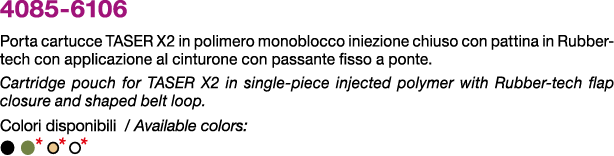 4085 6106 Porta cartucce taser x2 in polimero monoblocco iniezione chiuso con pattina in Rubber tech con applicazione...
