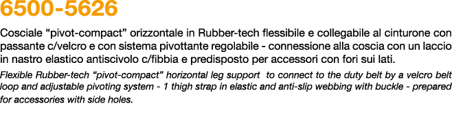 6500 5626 Cosciale “pivot compact” orizzontale in rubber tech flessibile e collegabile al cinturone con passante c/ve...
