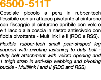 6500 511T Cosciale piccolo a pera in rubber tech flessibile con un attacco pivotante al cinturone con fissaggio al ci...
