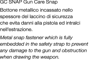 GC SNAP Gun Care Snap Bottone metallico incassato nello spessore del laccino di sicurezza che evita danni alla pistol...