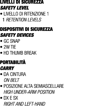 LIVELLI DI SICUREZZA SAFETY LEVEL • Livello di ritenzione 1 1 retention levels DISPOSITIVI DI SICUREZZA Safety device...