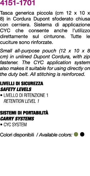 4151 1701 Tasca generica piccola (cm 12 x 10 x 8) in Cordura Dupont sfoderato chiusa con cerniera. Sistema di applica...
