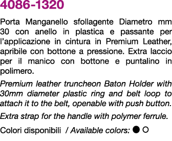 4086 1320 Porta Manganello sfollagente Diametro mm 30 con anello in plastica e passante per l’applicazione in cintura...