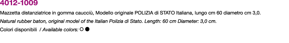 4012 1009 Mazzetta distanziatrice in gomma caucci , Modello originale POLIZIA di STATO Italiana, lungo cm 60 diametro...