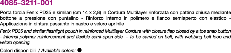 4085 3211 001 Porta torcia Fenix PD35 e similari (cm 14 x 2,8) in Cordura Multilayer rinforzata con pattina chiusa me...