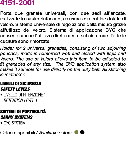 4151 2001 Porta due granate universali, con due sedi affiancate, realizzate in nastro rinforzato, chiusura con pattin...