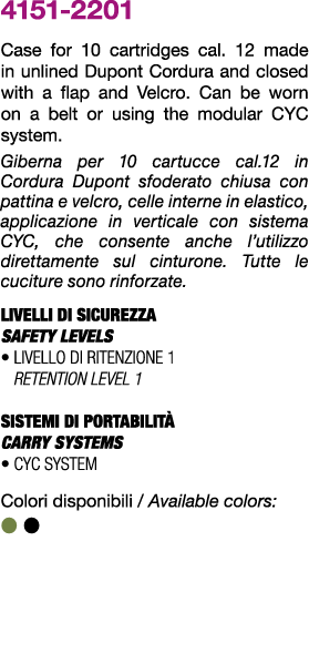 4151 2201 Case for 10 cartridges cal. 12 made in unlined Dupont Cordura and closed with a flap and Velcro. Can be wor...