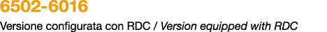 6502 6016 Versione configurata con RDC / Version equipped with RDC 