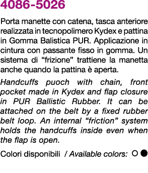 4086 5026 Porta manette con catena, tasca anteriore realizzata in tecnopolimero Kydex e pattina in Gomma Balistica PU...