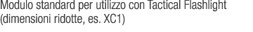 Modulo standard per utilizzo con Tactical Flashlight (dimensioni ridotte, es. XC1)