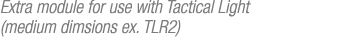 Extra module for use with Tactical Light (medium dimsions ex. TLR2)