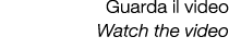 Guarda il video Watch the video