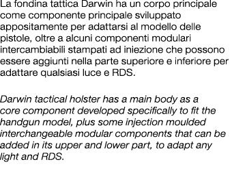 La fondina tattica Darwin ha un corpo principale come componente principale sviluppato appositamente per adattarsi al...