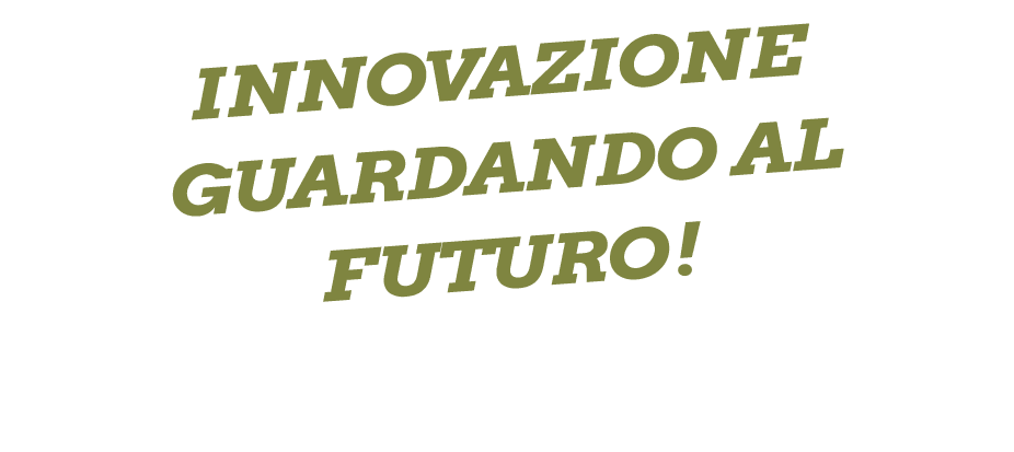 INNOVAZIONE GUARDANDO AL FUTURO!